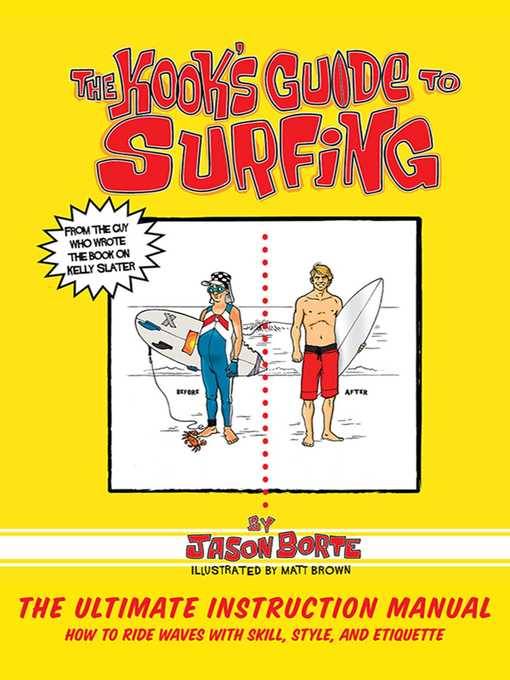 Title details for The Kook's Guide to Surfing: the Ultimate Instruction Manual: How to Ride Waves with Skill, Style, and Etiquette by Jason Borte - Available